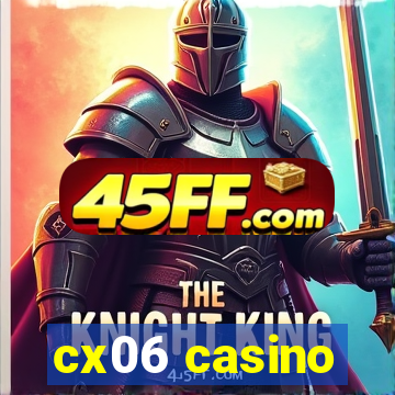 cx06 casino